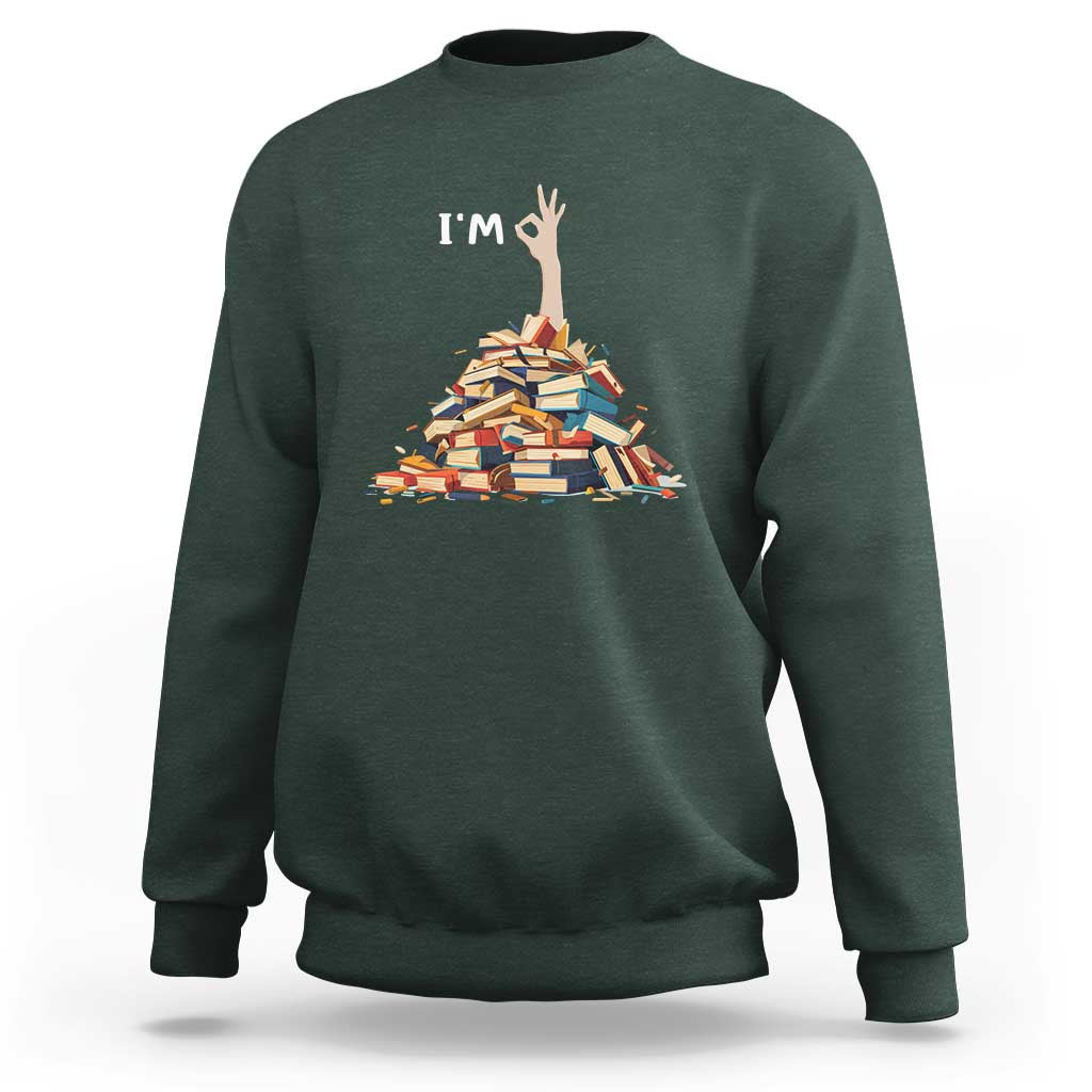 Funny Book Lover Sweatshirt I'm Okay Reading Books Teacher School - Wonder Print Shop