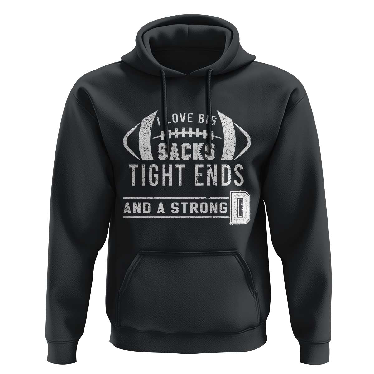 Football Hoodie I Love Big Sacks Tight Ends And A Strong D - Wonder Print Shop