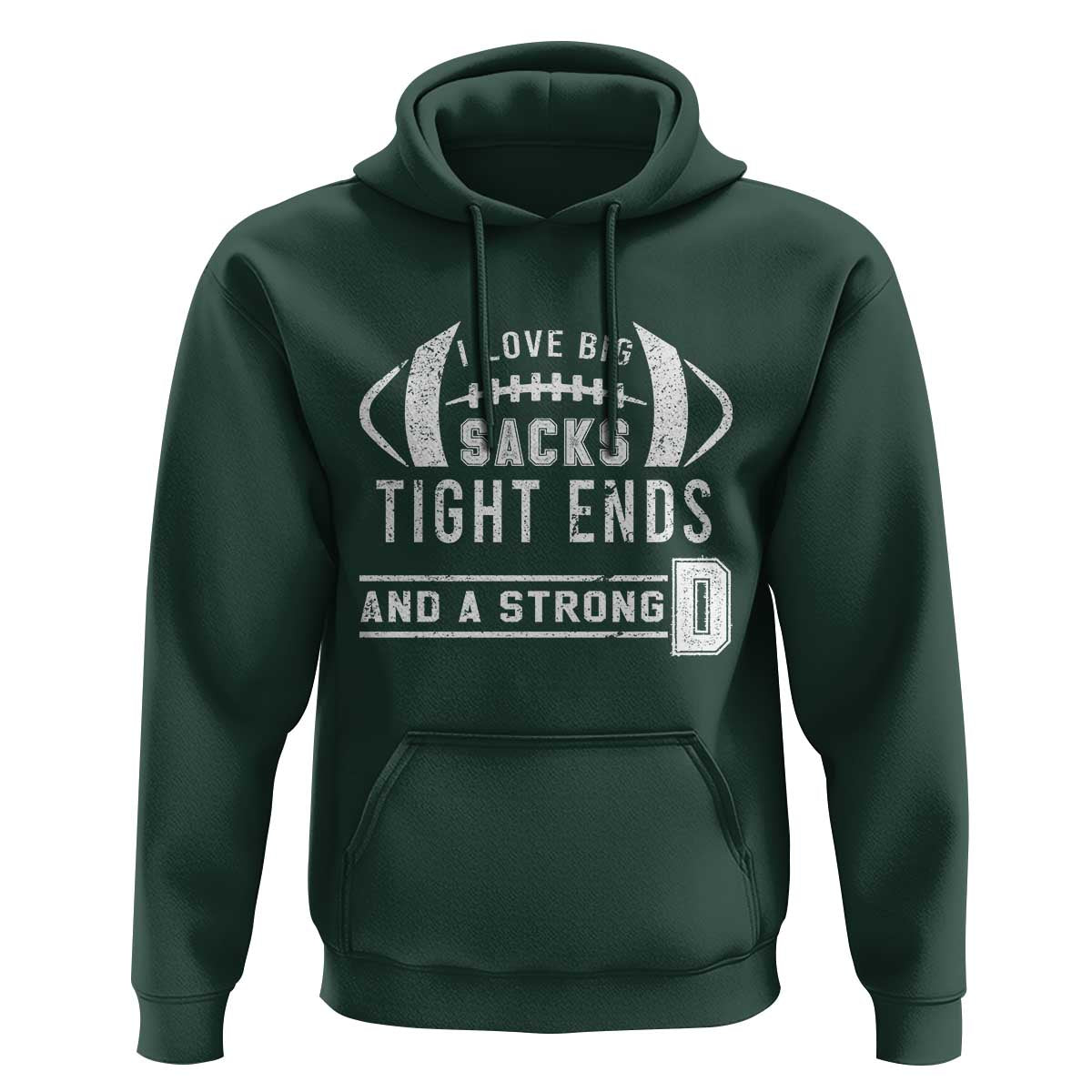 Football Hoodie I Love Big Sacks Tight Ends And A Strong D - Wonder Print Shop