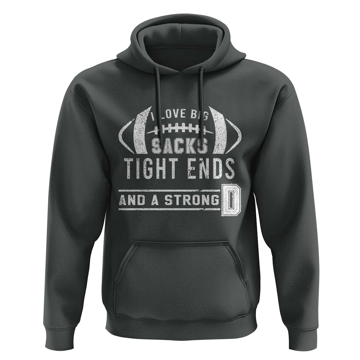 Football Hoodie I Love Big Sacks Tight Ends And A Strong D - Wonder Print Shop