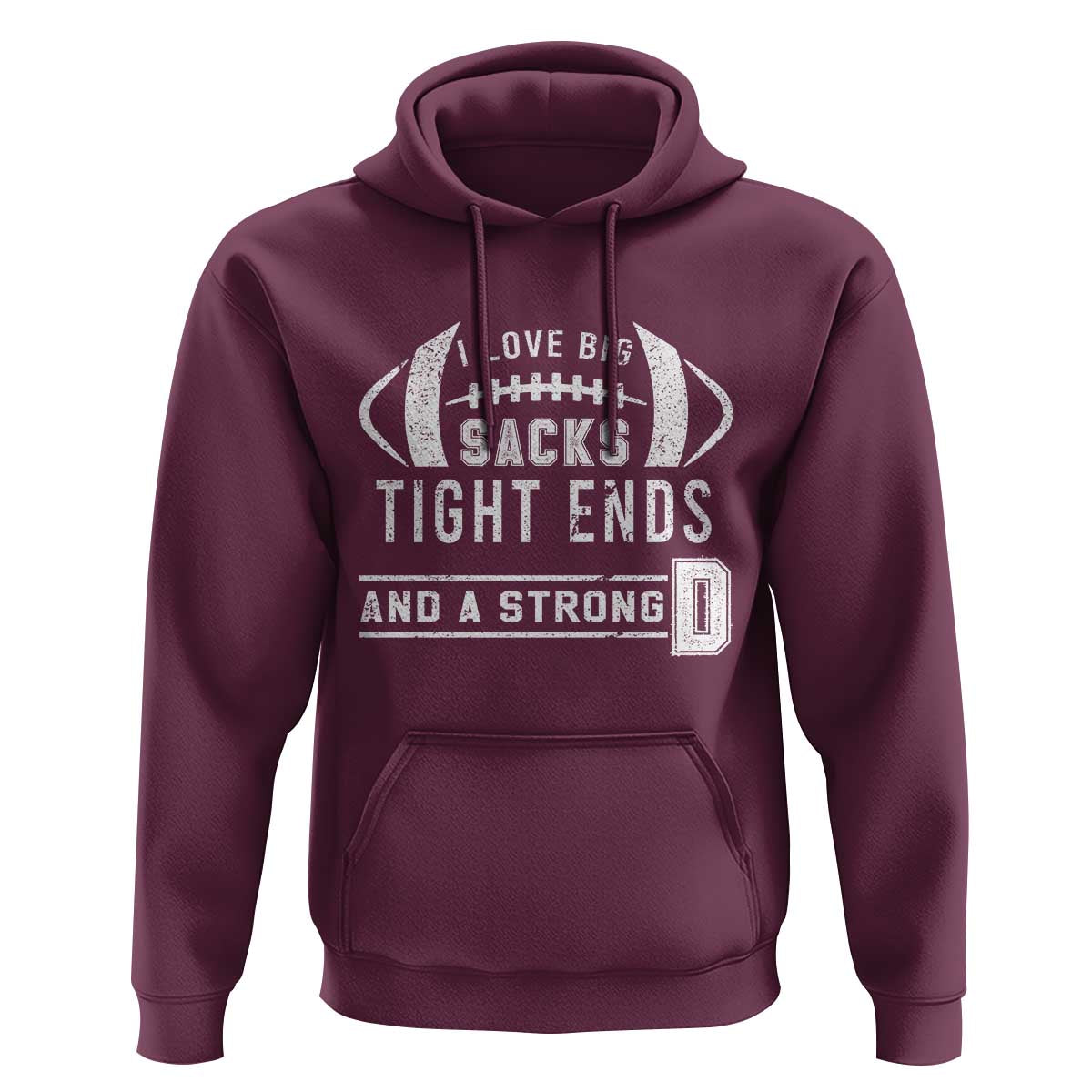 Football Hoodie I Love Big Sacks Tight Ends And A Strong D - Wonder Print Shop