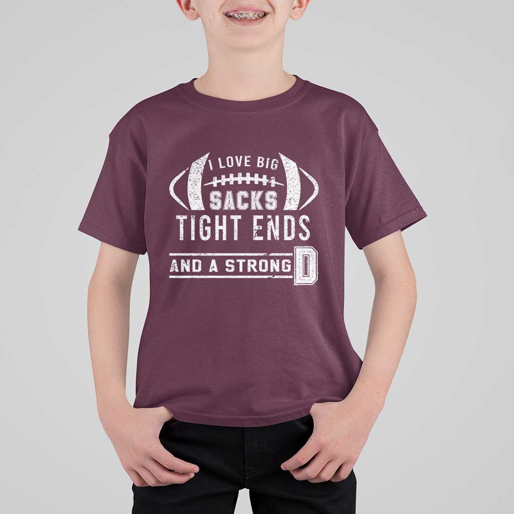 Football T Shirt For Kid I Love Big Sacks Tight Ends And A Strong D - Wonder Print Shop