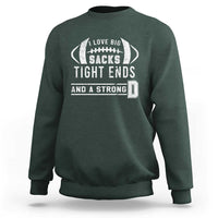 Football Sweatshirt I Love Big Sacks Tight Ends And A Strong D - Wonder Print Shop