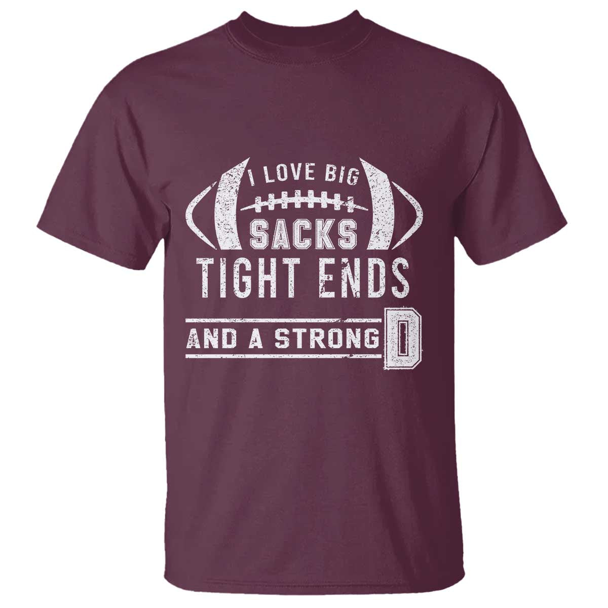 Football T Shirt I Love Big Sacks Tight Ends And A Strong D - Wonder Print Shop