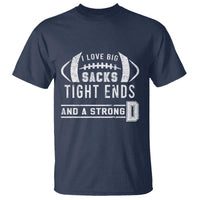 Football T Shirt I Love Big Sacks Tight Ends And A Strong D - Wonder Print Shop