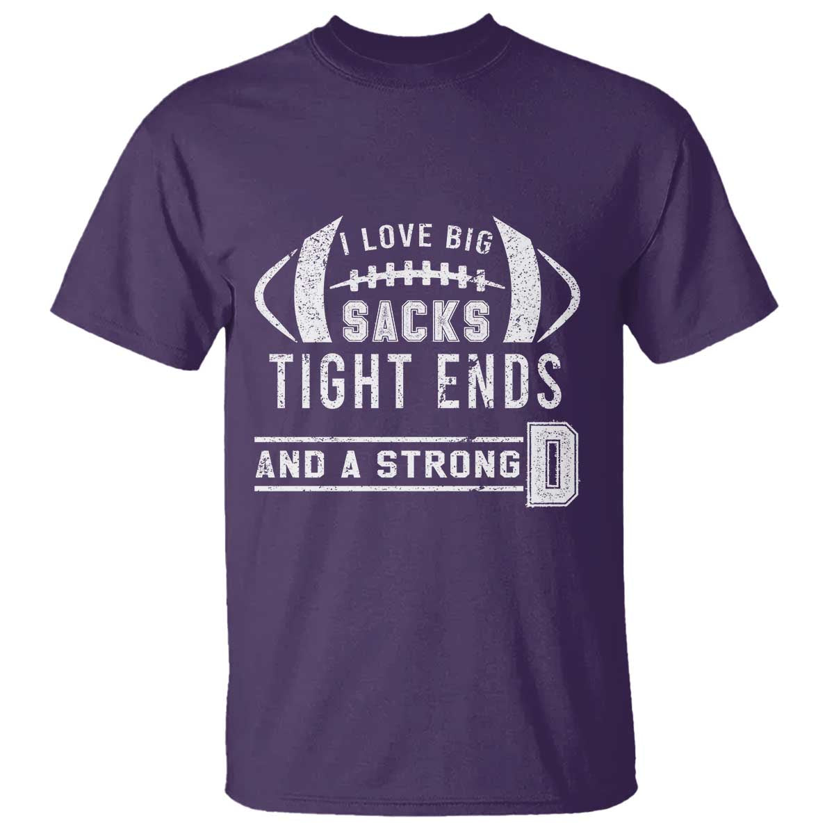 Football T Shirt I Love Big Sacks Tight Ends And A Strong D - Wonder Print Shop