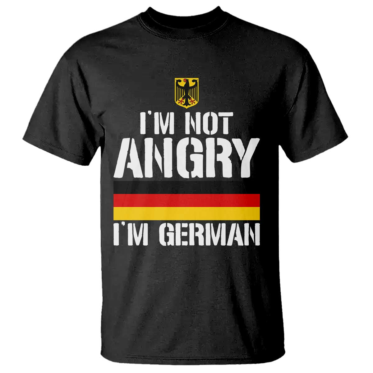 Funny I Am Not Angry I Am German T Shirt Germany Flag German American - Wonder Print Shop