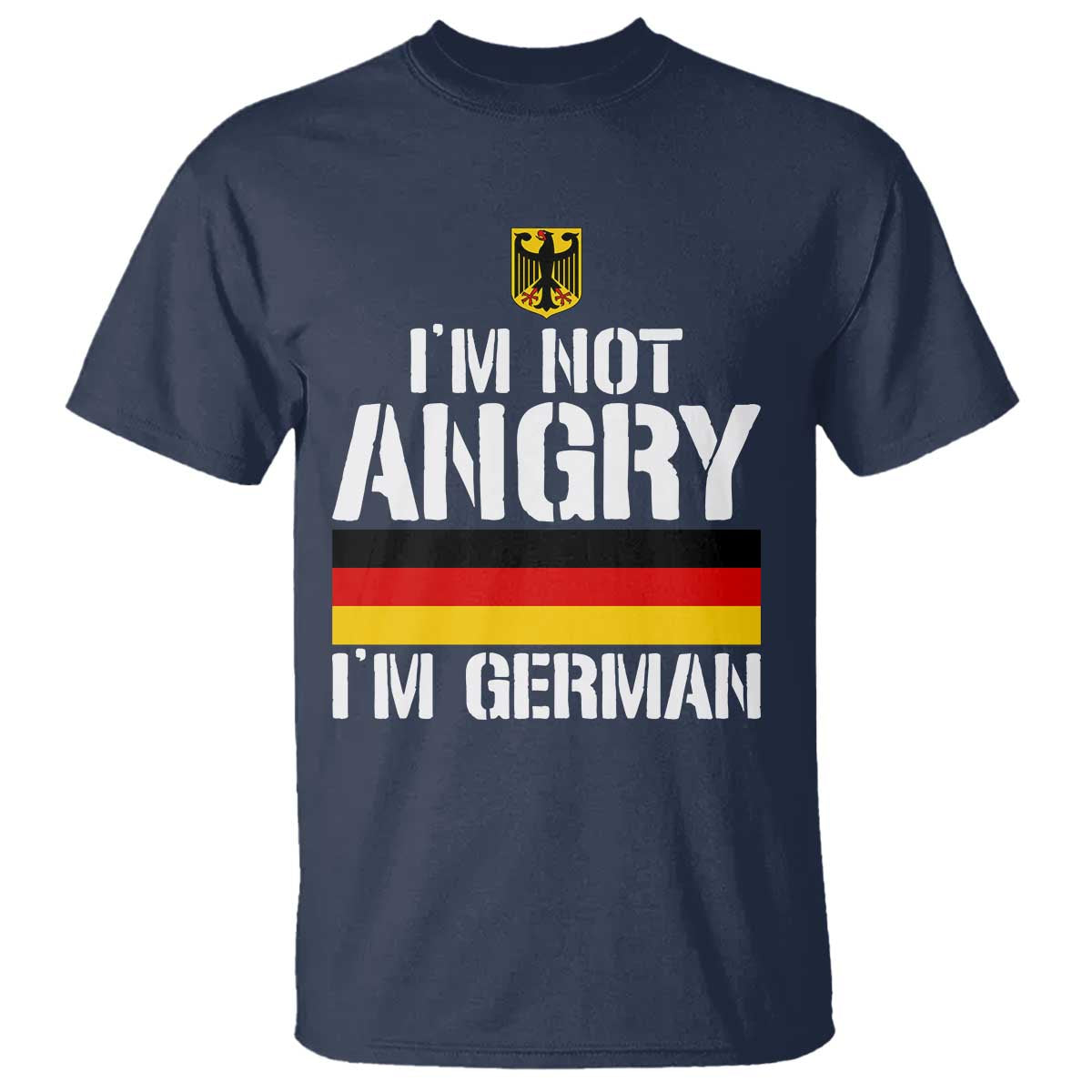 Funny I Am Not Angry I Am German T Shirt Germany Flag German American - Wonder Print Shop