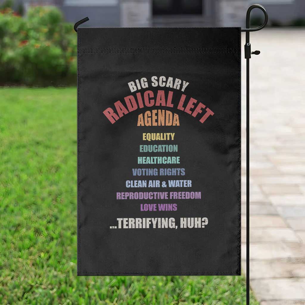 Big Scary Radical Left Agenda Garden Flag Funny Social Justice Activist