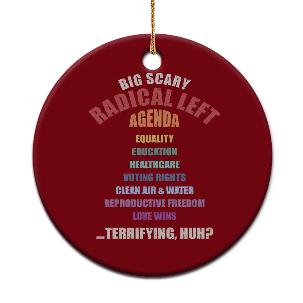 Big Scary Radical Left Agenda Ceramic Ornament Funny Social Justice Activist