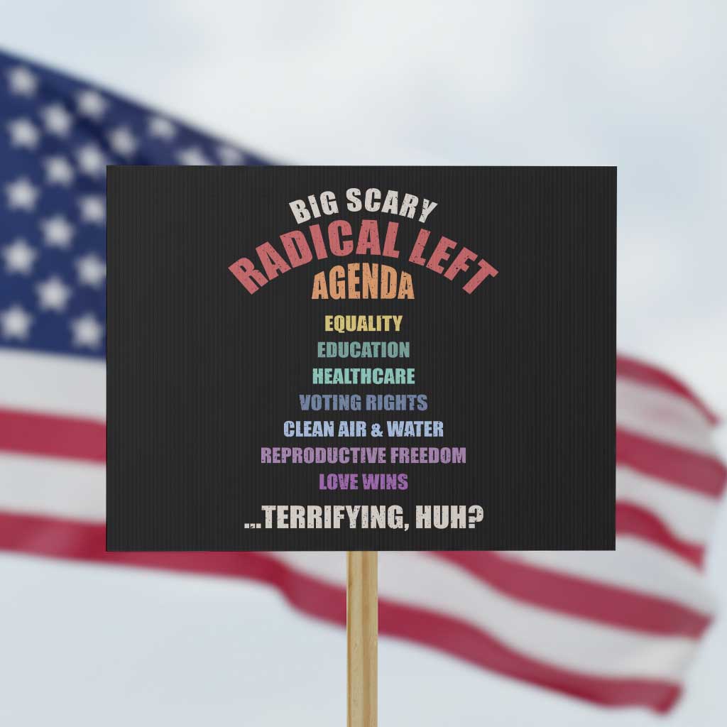 Big Scary Radical Left Agenda Protest Sign Funny Social Justice Activist