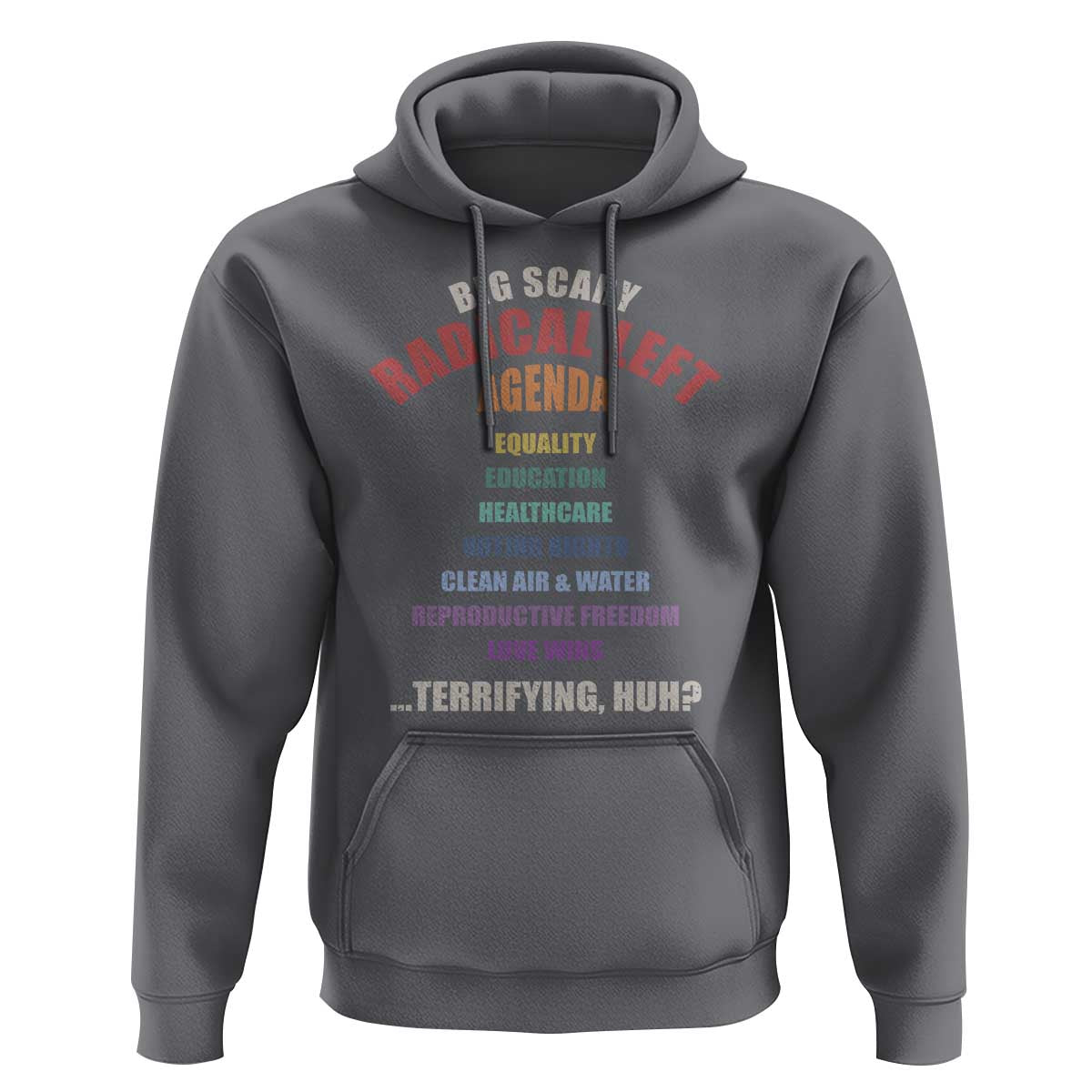 Big Scary Radical Left Agenda Hoodie Funny Social Justice Activist