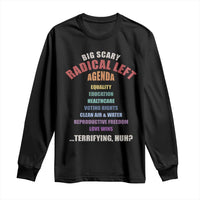 Big Scary Radical Left Agenda Long Sleeve Shirt Funny Social Justice Activist