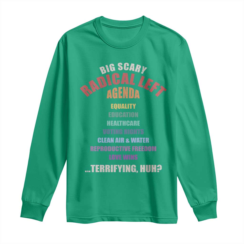 Big Scary Radical Left Agenda Long Sleeve Shirt Funny Social Justice Activist