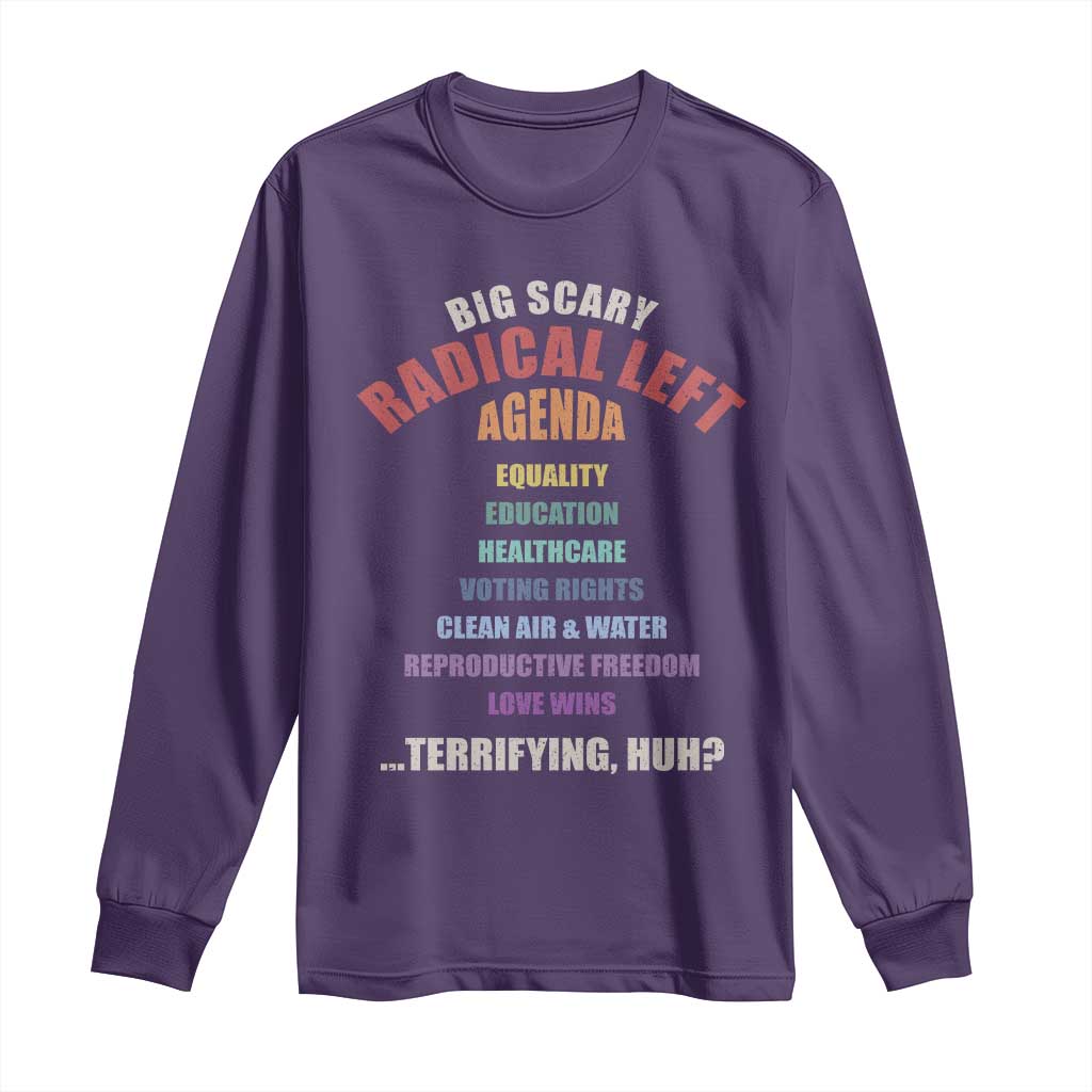 Big Scary Radical Left Agenda Long Sleeve Shirt Funny Social Justice Activist