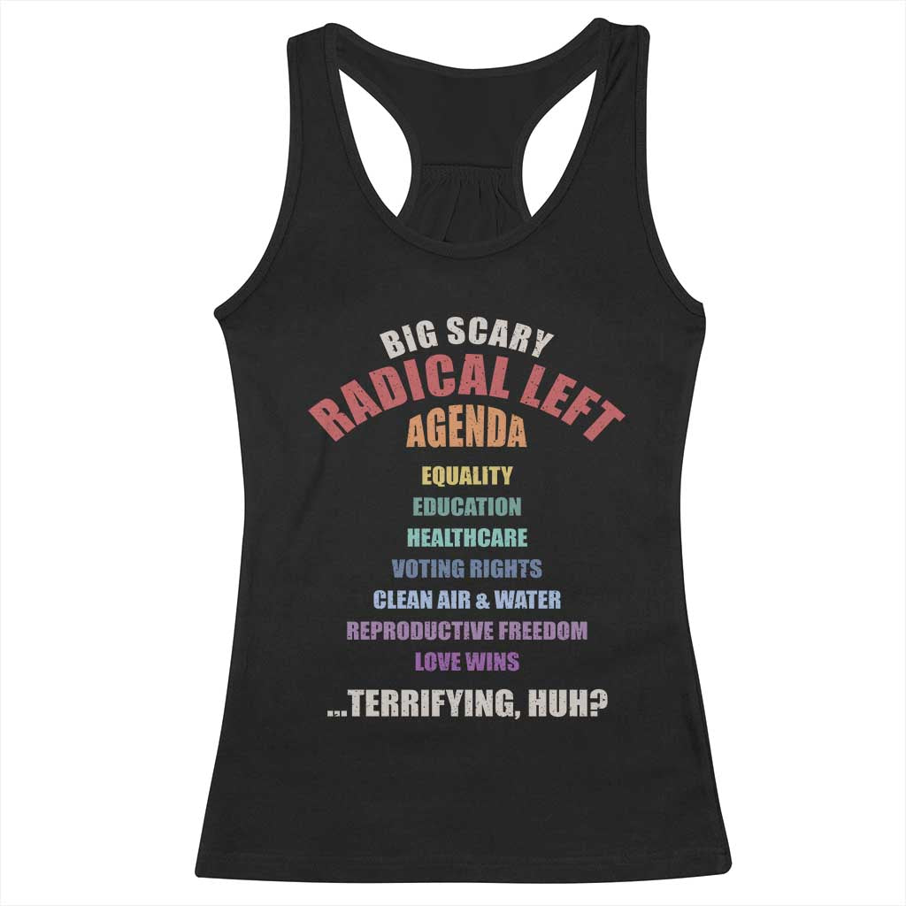 Big Scary Radical Left Agenda Racerback Tank Top Funny Social Justice Activist