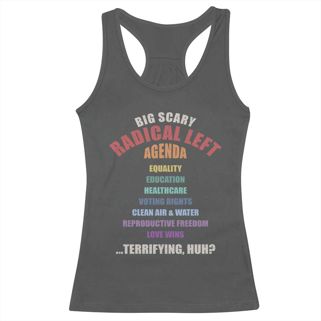 Big Scary Radical Left Agenda Racerback Tank Top Funny Social Justice Activist
