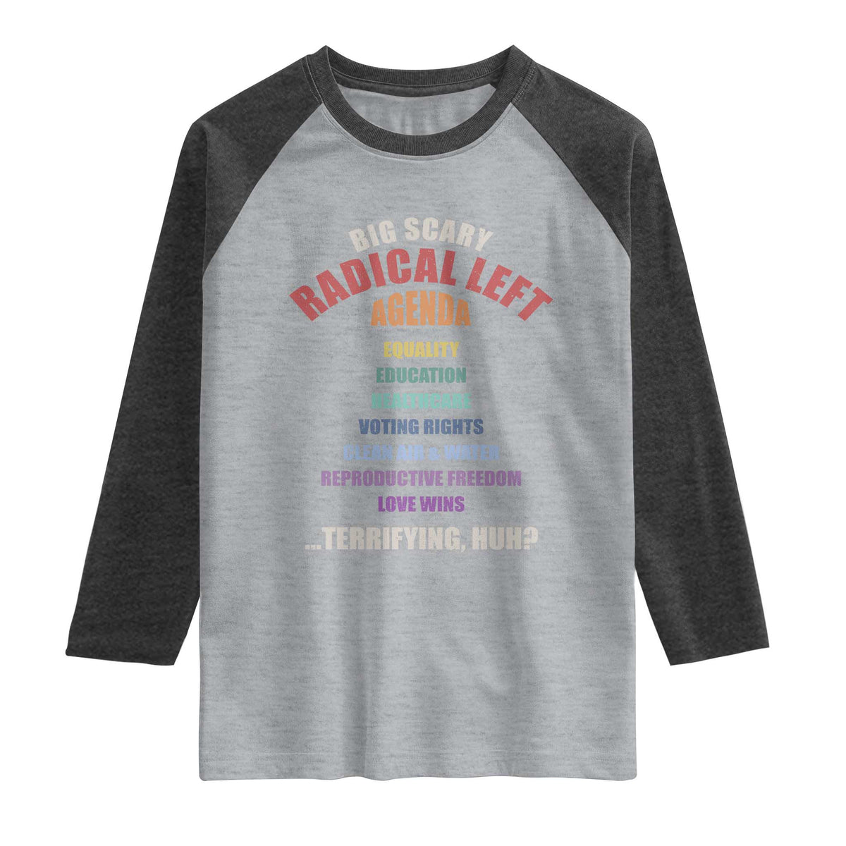 Big Scary Radical Left Agenda Raglan Shirt Funny Social Justice Activist