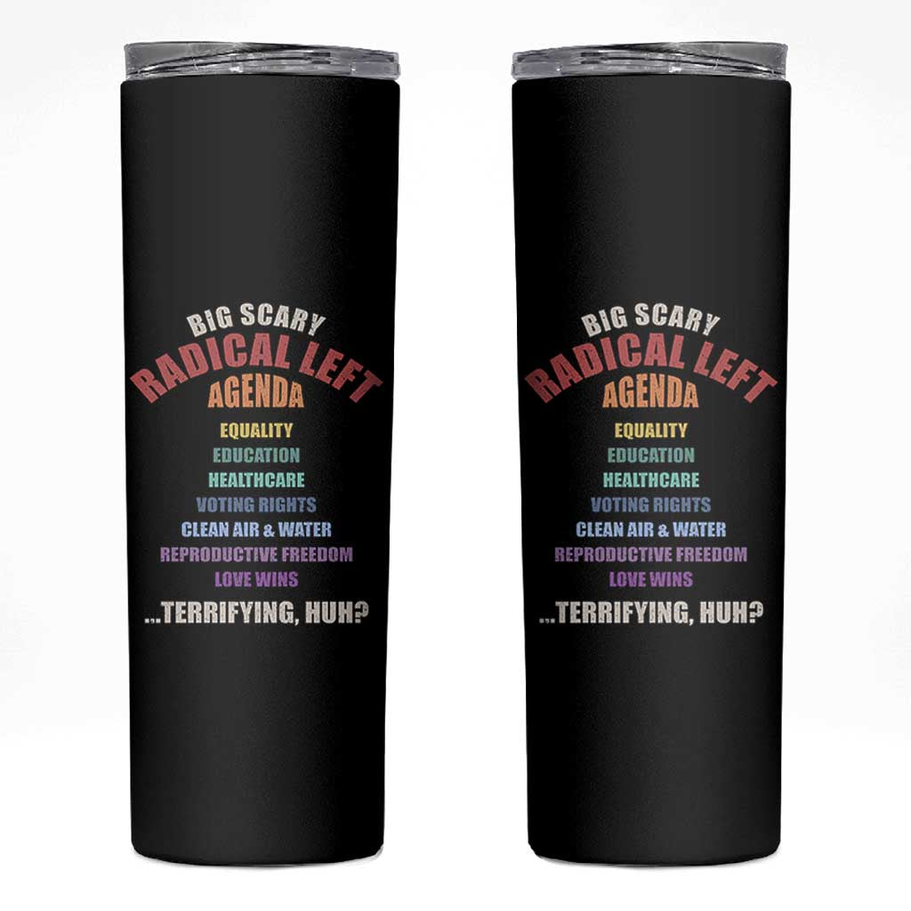 Big Scary Radical Left Agenda Skinny Tumbler Funny Social Justice Activist