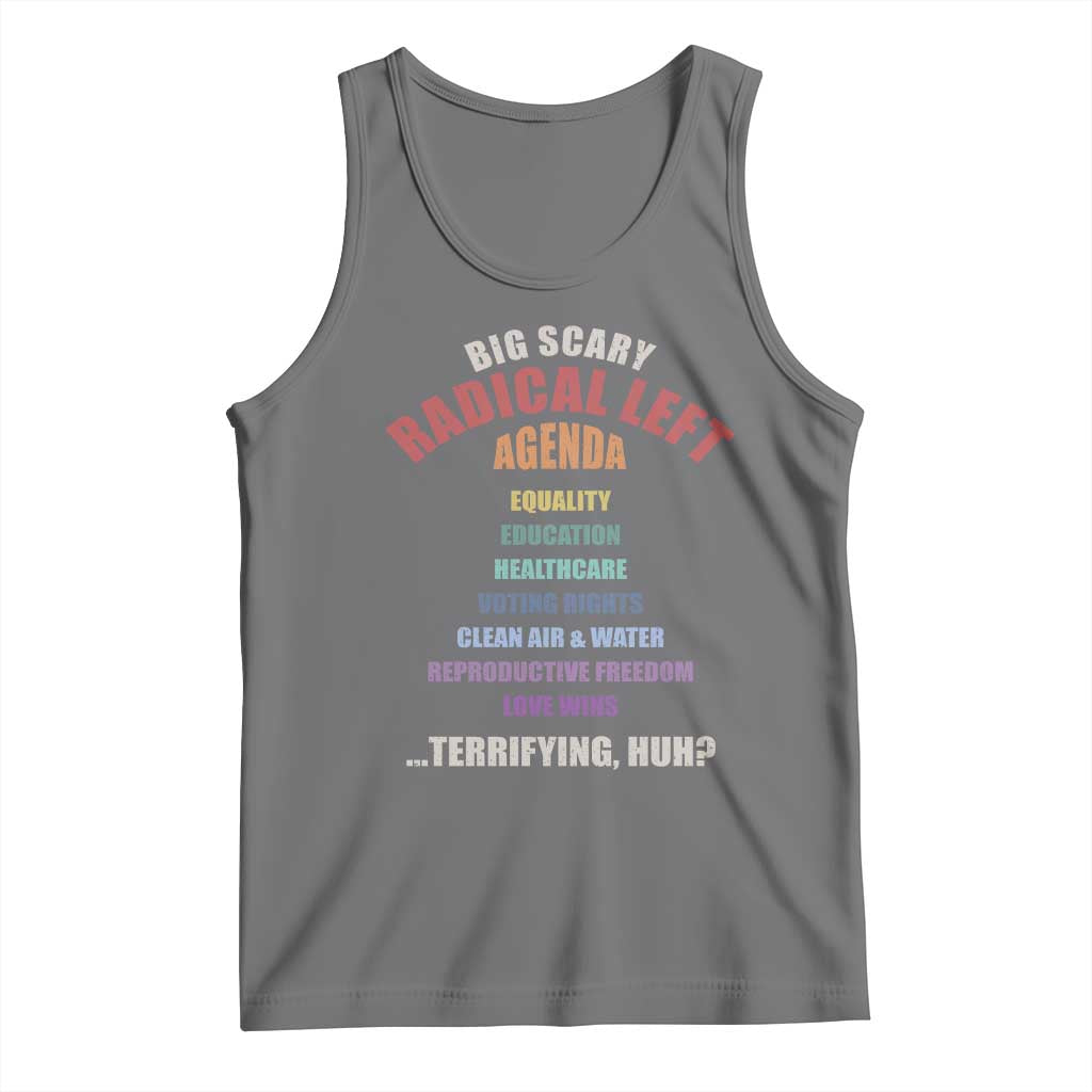Big Scary Radical Left Agenda Tank Top Funny Social Justice Activist
