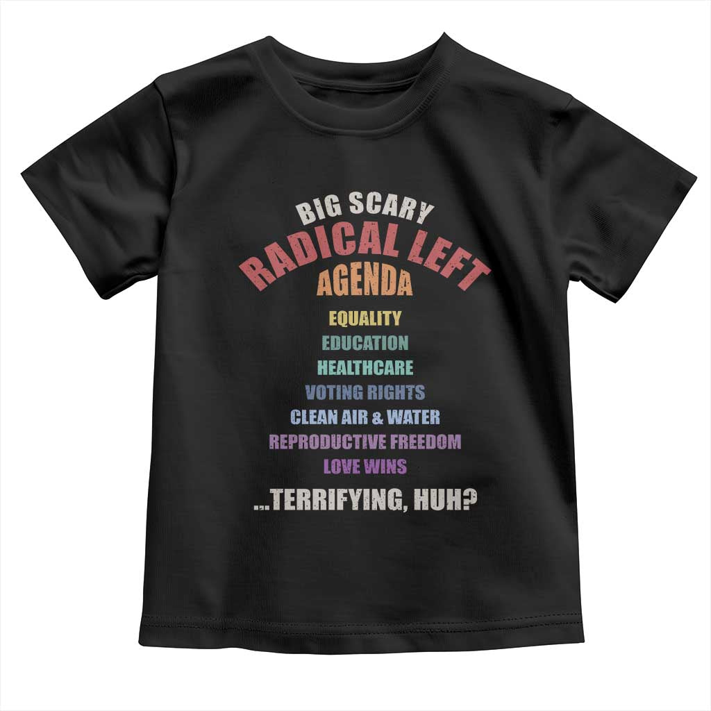 Big Scary Radical Left Agenda Toddler T Shirt Funny Social Justice Activist
