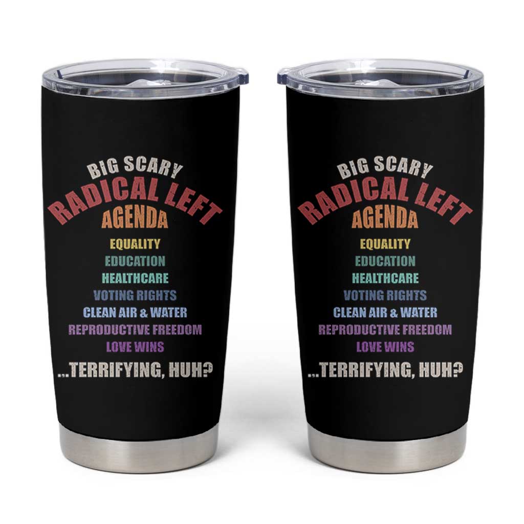 Big Scary Radical Left Agenda Tumbler Cup Funny Social Justice Activist