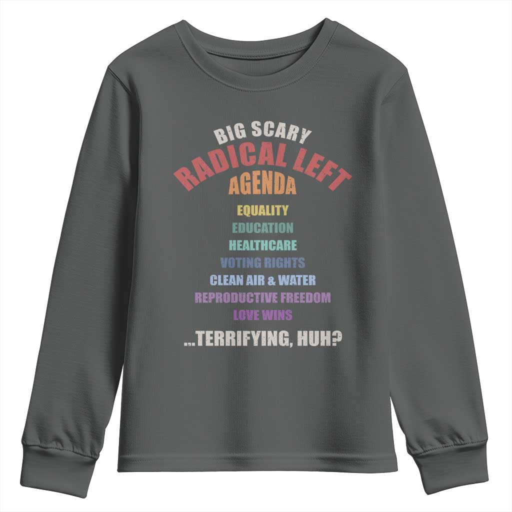 Big Scary Radical Left Agenda Youth Sweatshirt Funny Social Justice Activist