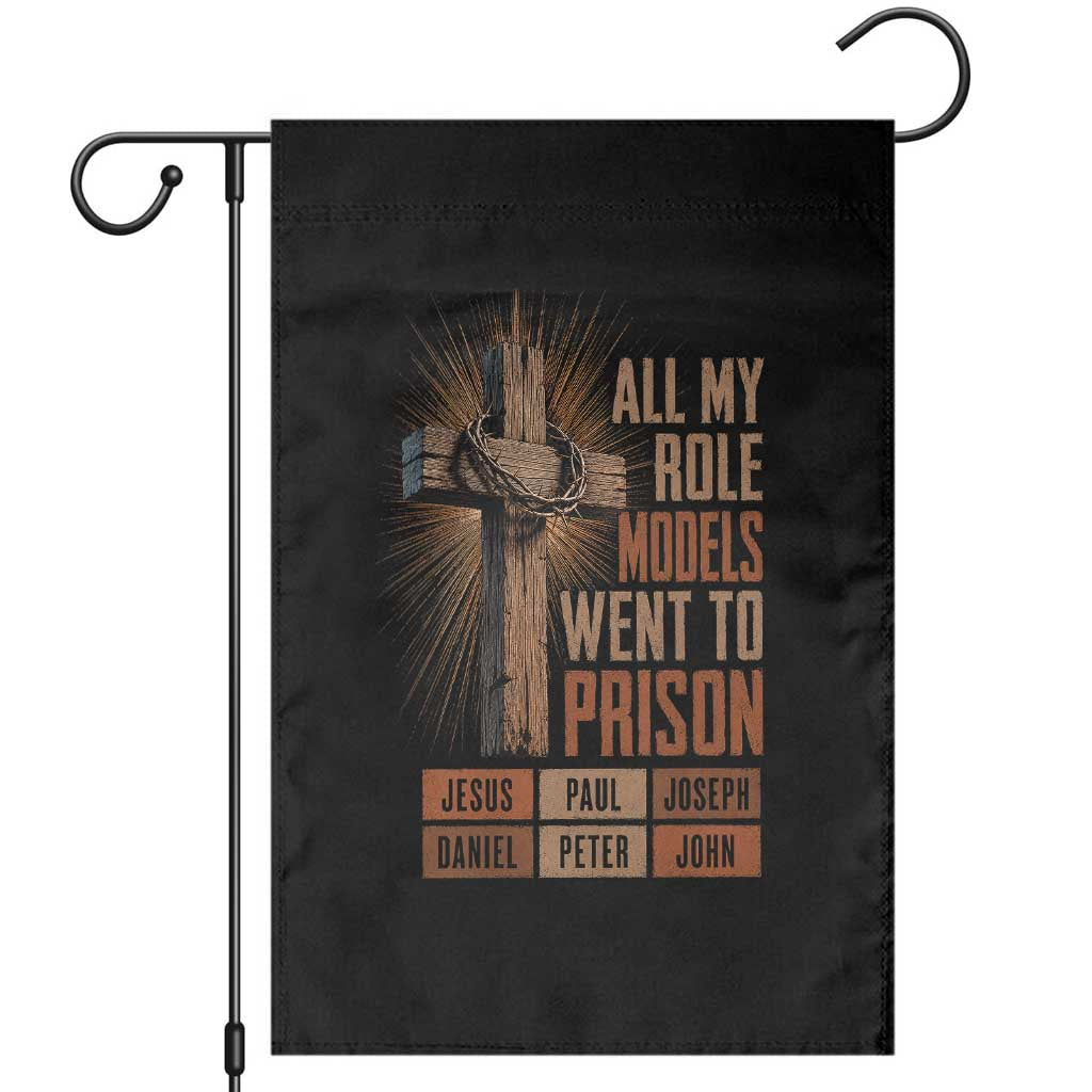 All My Role Model Went To Prison Funny Christian Garden Flag Jesus Paul Joseph Daniel Peter John Bible Gospel