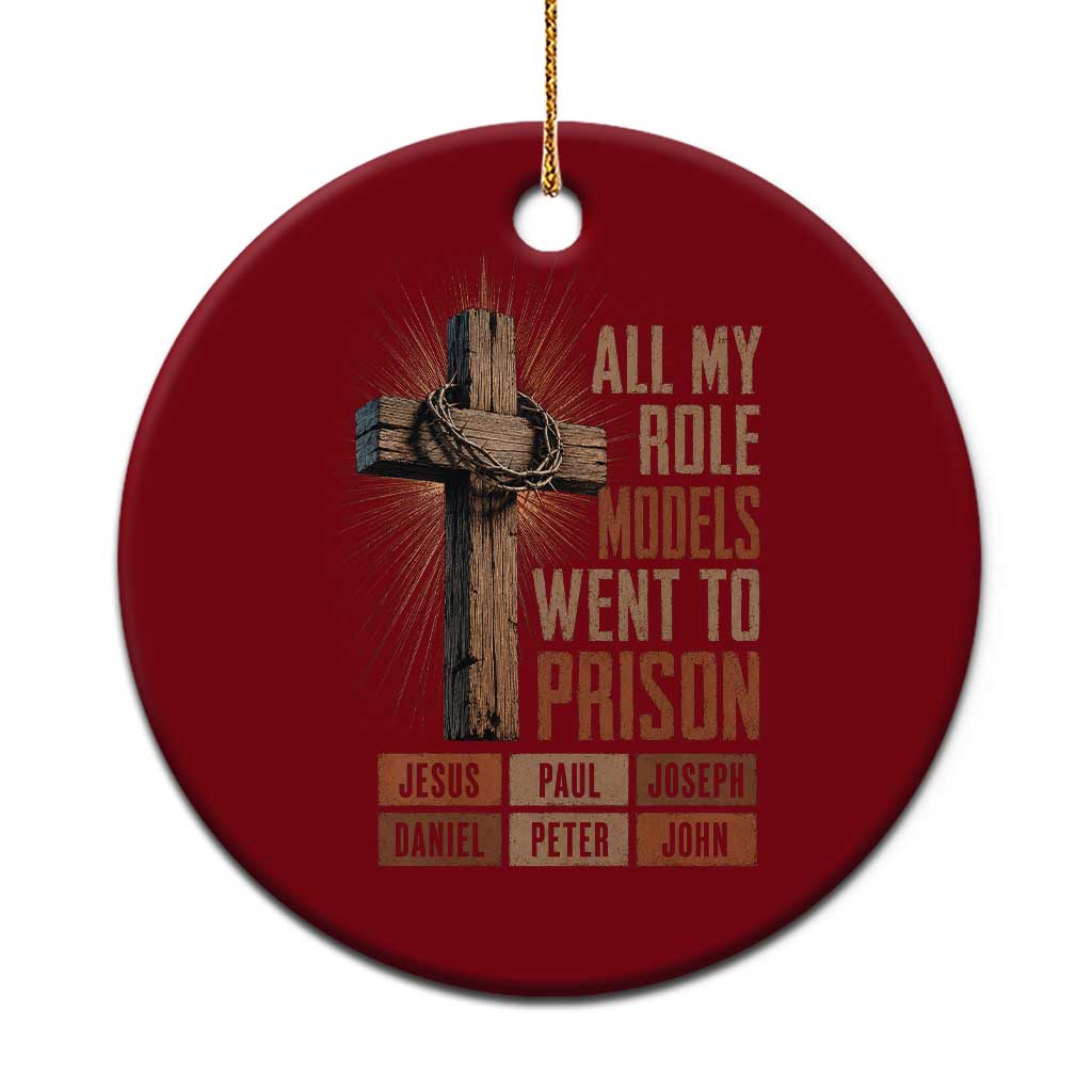All My Role Model Went To Prison Funny Christian Ceramic Ornament Jesus Paul Joseph Daniel Peter John Bible Gospel