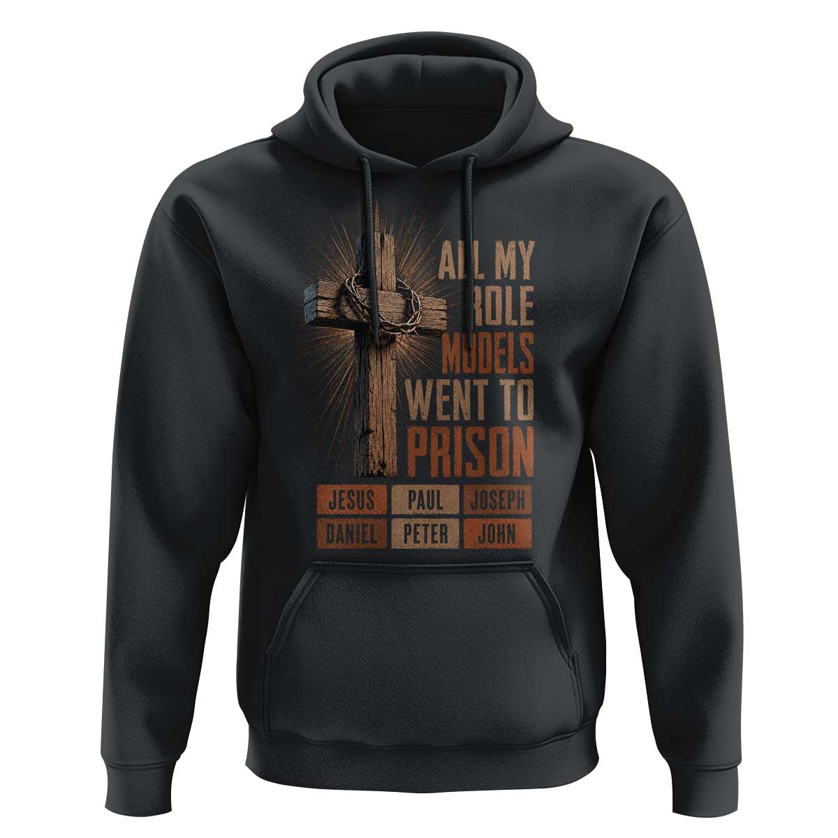 All My Role Model Went To Prison Funny Christian Hoodie Jesus Paul Joseph Daniel Peter John Bible Gospel