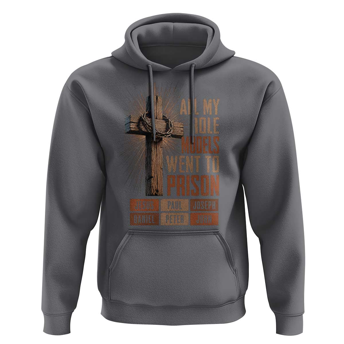 All My Role Model Went To Prison Funny Christian Hoodie Jesus Paul Joseph Daniel Peter John Bible Gospel