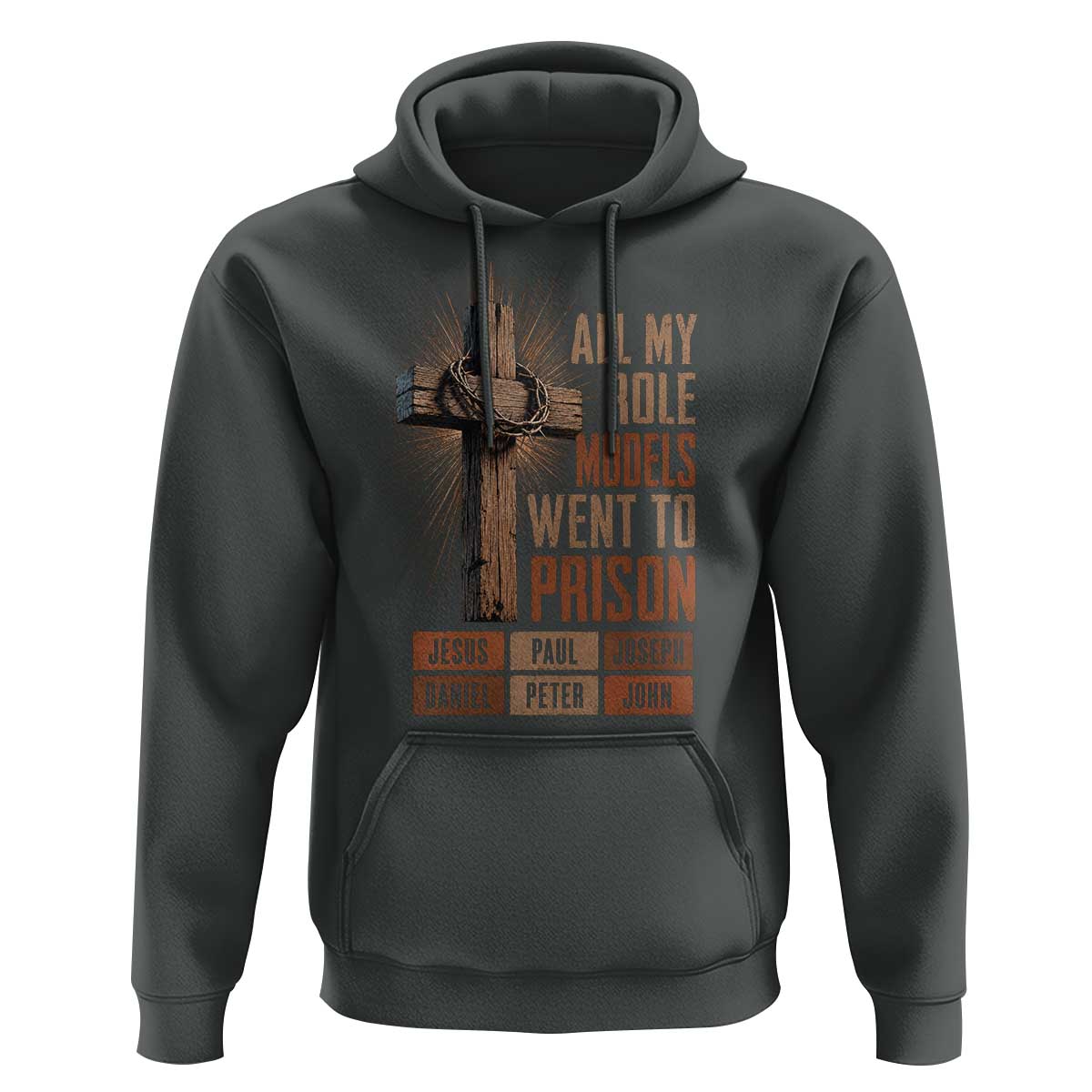 All My Role Model Went To Prison Funny Christian Hoodie Jesus Paul Joseph Daniel Peter John Bible Gospel