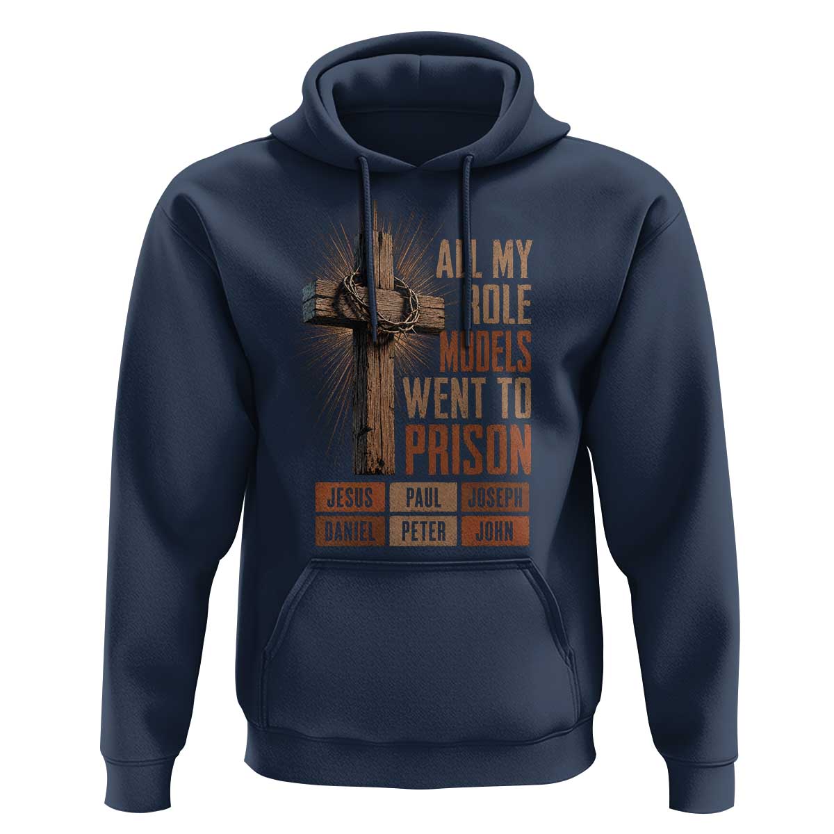 All My Role Model Went To Prison Funny Christian Hoodie Jesus Paul Joseph Daniel Peter John Bible Gospel