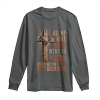 All My Role Model Went To Prison Funny Christian Long Sleeve Shirt Jesus Paul Joseph Daniel Peter John Bible Gospel