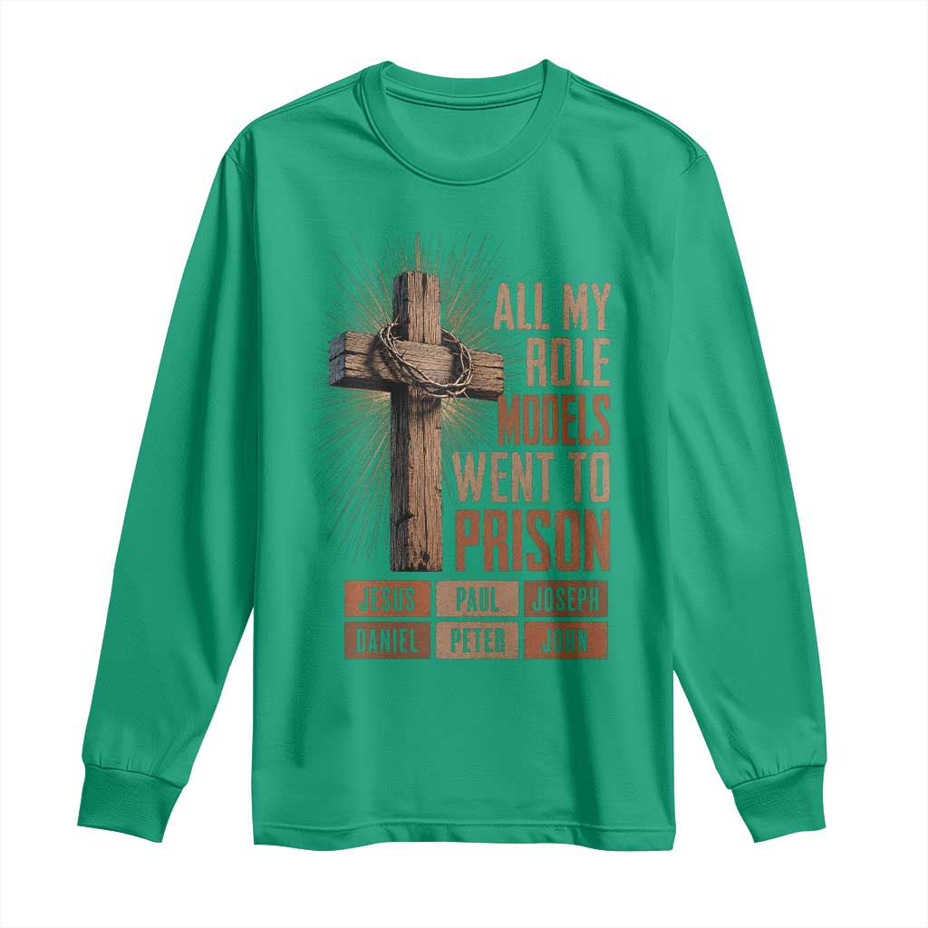 All My Role Model Went To Prison Funny Christian Long Sleeve Shirt Jesus Paul Joseph Daniel Peter John Bible Gospel