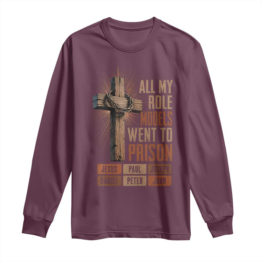 All My Role Model Went To Prison Funny Christian Long Sleeve Shirt Jesus Paul Joseph Daniel Peter John Bible Gospel