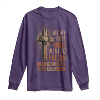 All My Role Model Went To Prison Funny Christian Long Sleeve Shirt Jesus Paul Joseph Daniel Peter John Bible Gospel