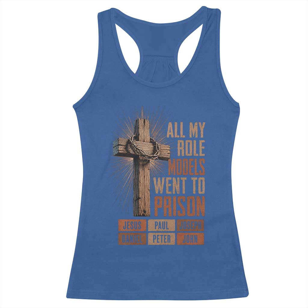All My Role Model Went To Prison Funny Christian Racerback Tank Top Jesus Paul Joseph Daniel Peter John Bible Gospel