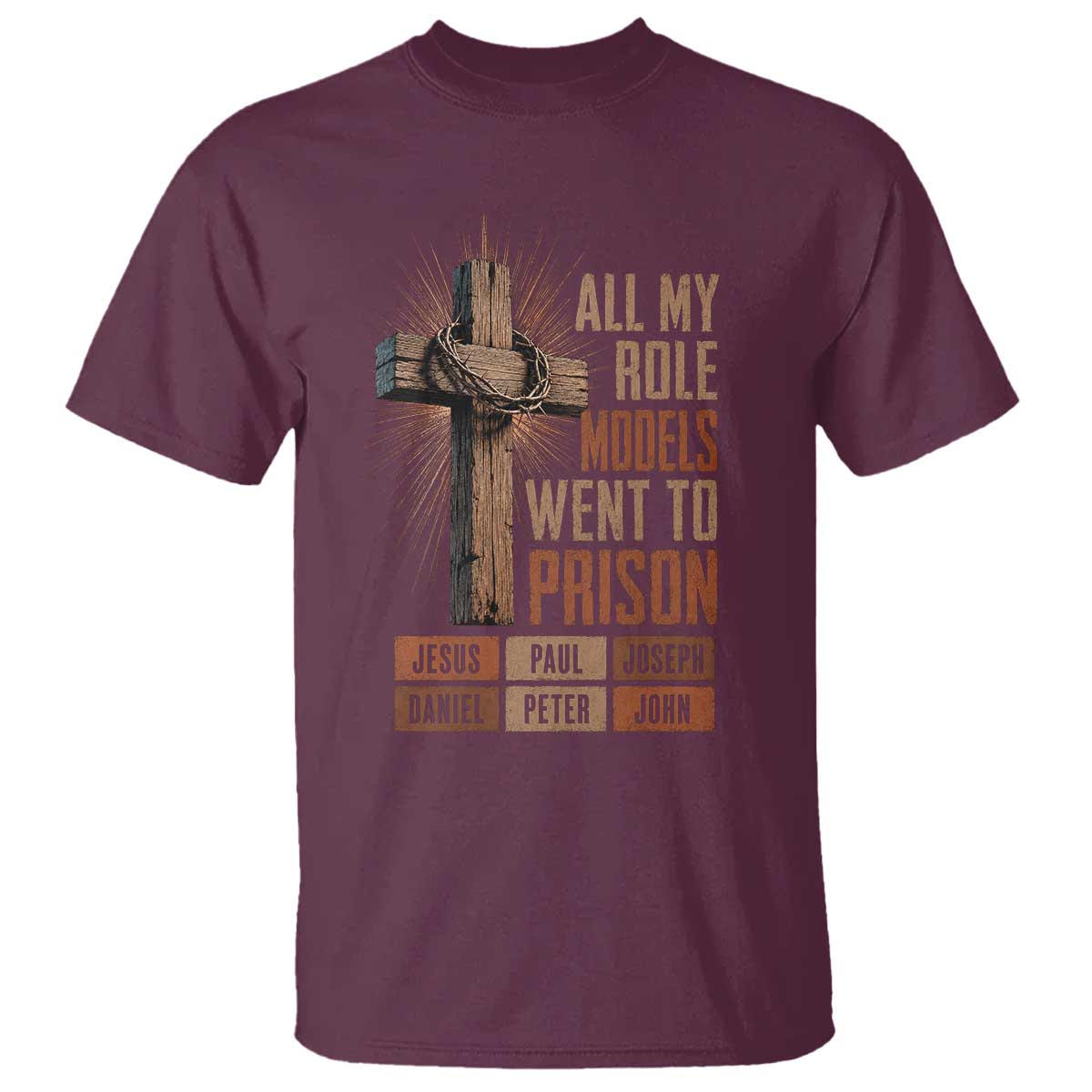 All My Role Model Went To Prison Funny Christian T Shirt Jesus Paul Joseph Daniel Peter John Bible Gospel