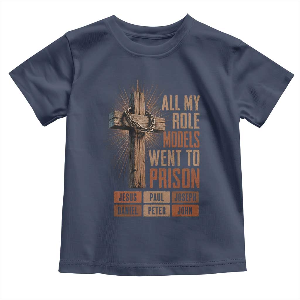 All My Role Model Went To Prison Funny Christian Toddler T Shirt Jesus Paul Joseph Daniel Peter John Bible Gospel