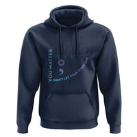 Suicide Prevention Awareness Hoodie You Matter Don't Let Your Story End Semicolon - Wonder Print Shop