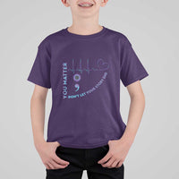 Suicide Prevention Awareness T Shirt For Kid You Matter Don't Let Your Story End Semicolon - Wonder Print Shop