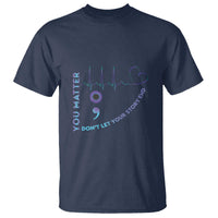 Suicide Prevention Awareness T Shirt You Matter Don't Let Your Story End Semicolon - Wonder Print Shop