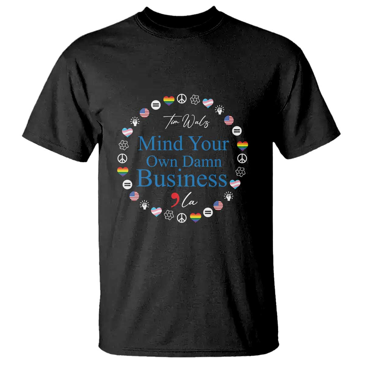 Harris Walz Supporter T Shirt Mind Your Own Damn Business American LGBT Flag Unity - Wonder Print Shop