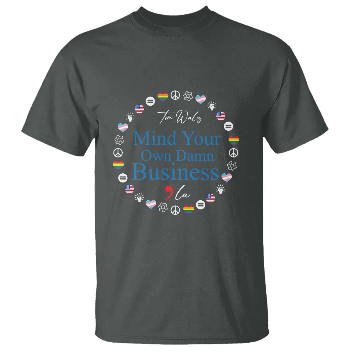 Harris Walz Supporter T Shirt Mind Your Own Damn Business American LGBT Flag Unity - Wonder Print Shop