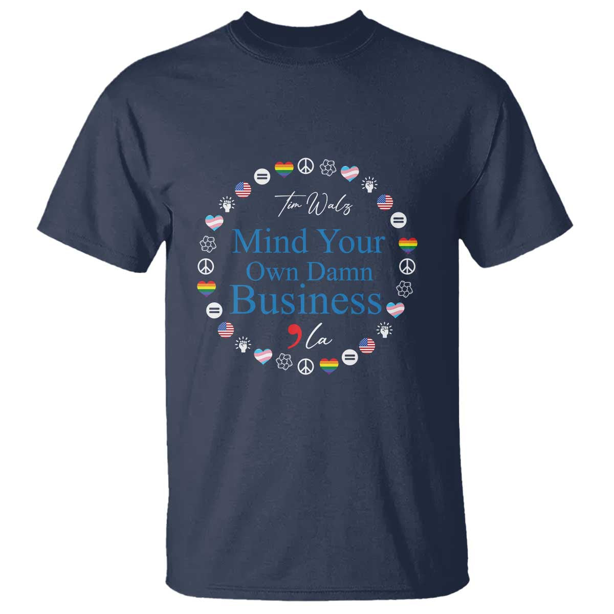 Harris Walz Supporter T Shirt Mind Your Own Damn Business American LGBT Flag Unity - Wonder Print Shop