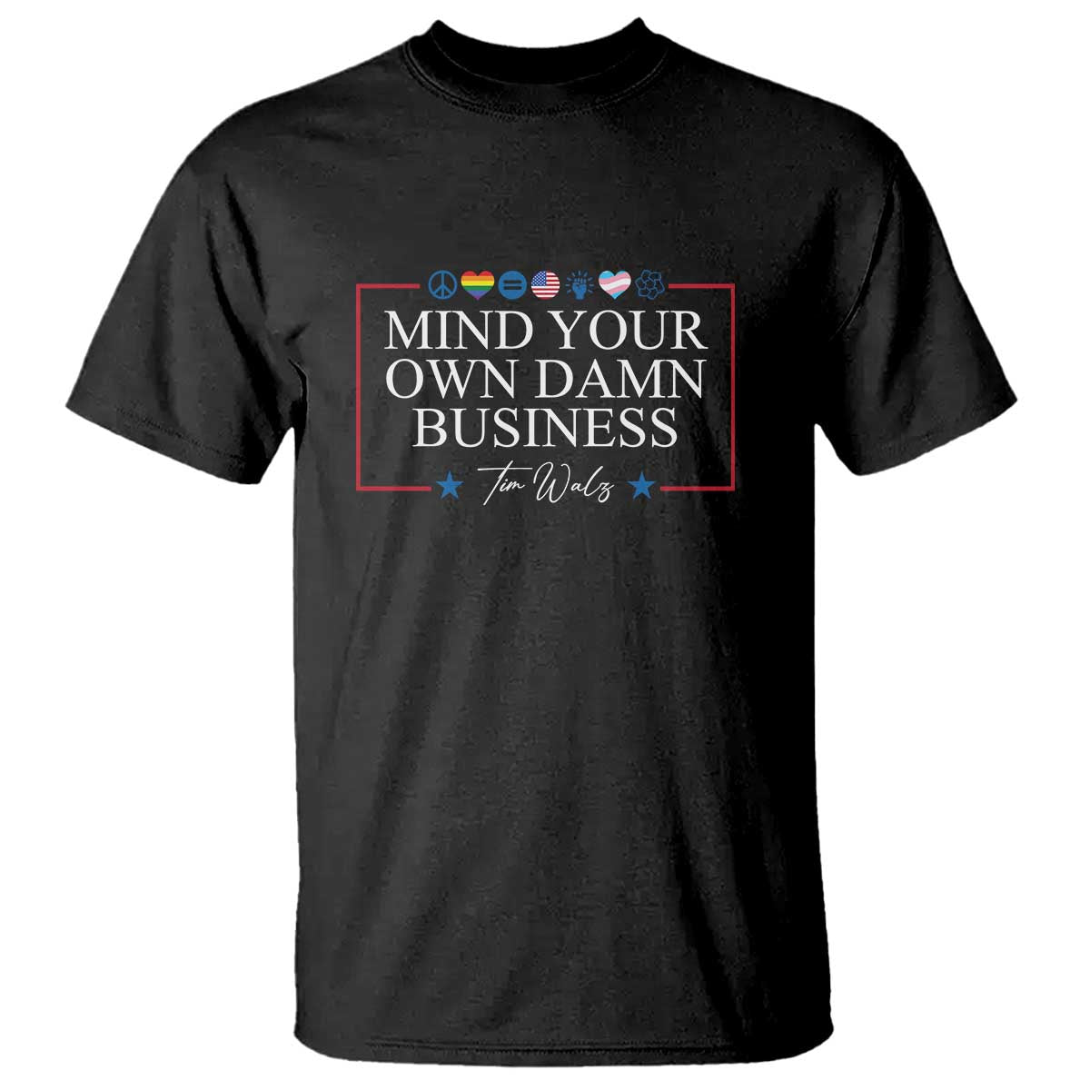 Tim Walz T Shirt Mind Your Own Damn Business American LGBT Flag Unity - Wonder Print Shop