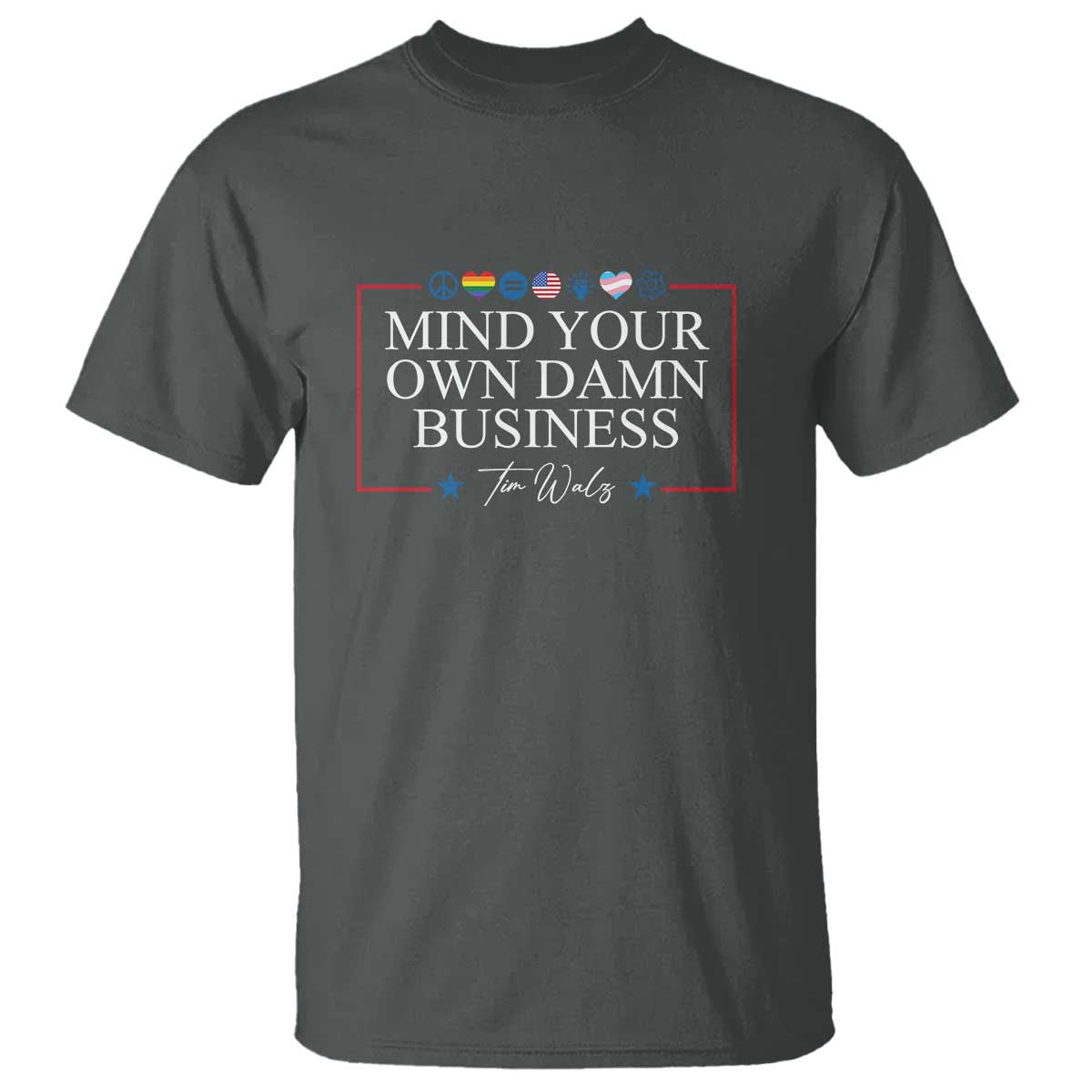 Tim Walz T Shirt Mind Your Own Damn Business American LGBT Flag Unity - Wonder Print Shop