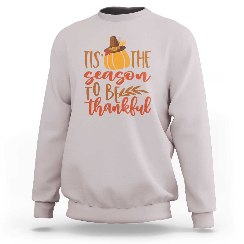 Thanksgiving Day Sweatshirt Tis The Season To Be Thankful Pumpkin Fall Season Pilgrim Hat - Wonder Print Shop
