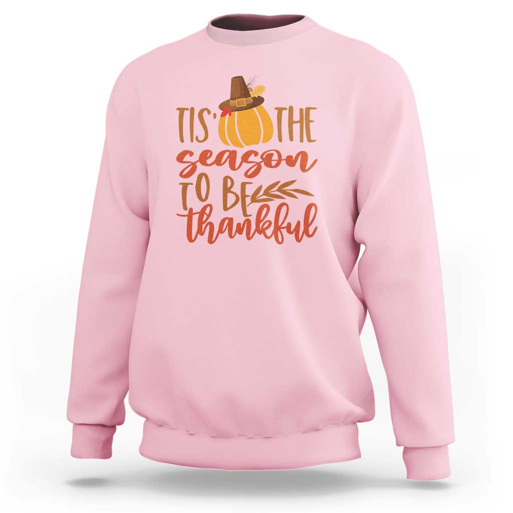 Thanksgiving Day Sweatshirt Tis The Season To Be Thankful Pumpkin Fall Season Pilgrim Hat - Wonder Print Shop